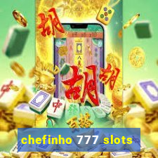 chefinho 777 slots